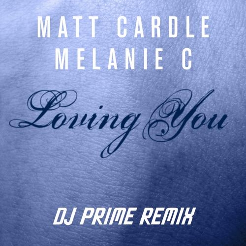 Loving You (DJ Prime Mix Show Remix) (feat. Melanie C)