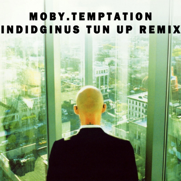 Moby 'Temptation' (Indidginus Tun Up Rmx) 