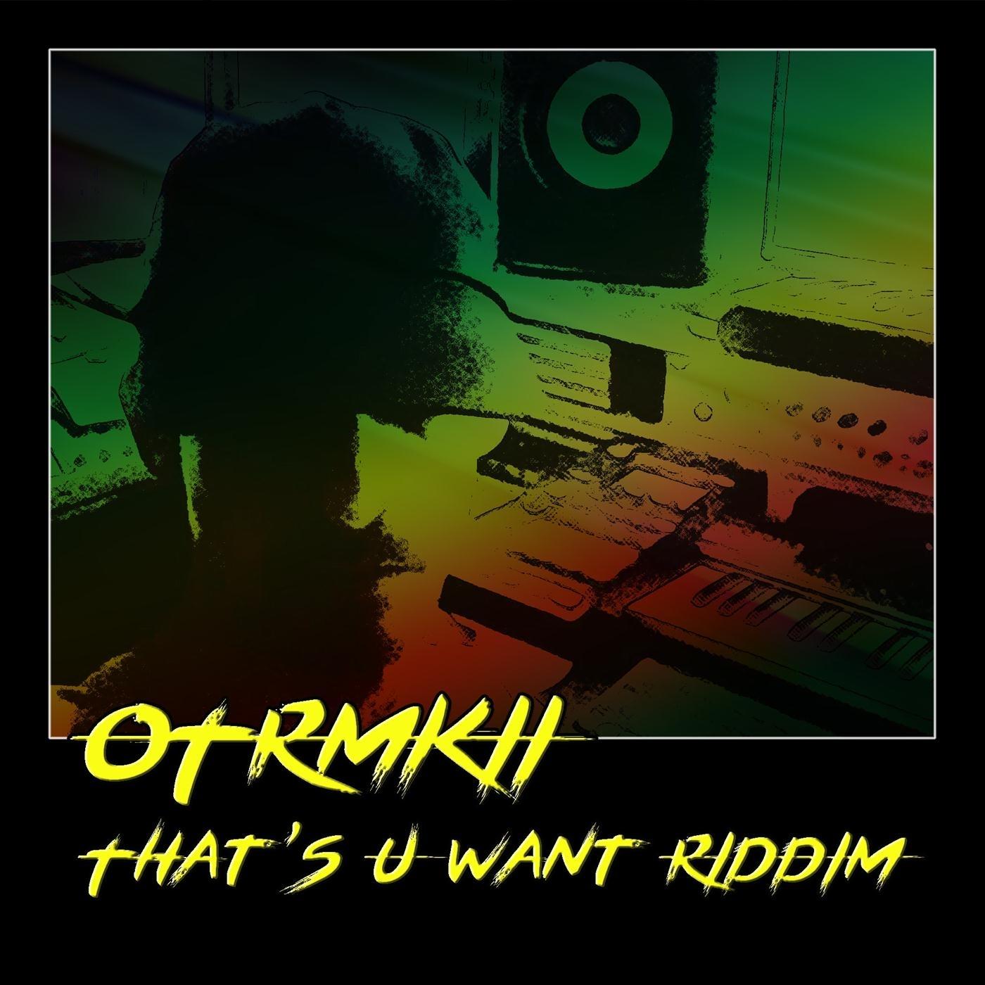 That's U Want Riddim