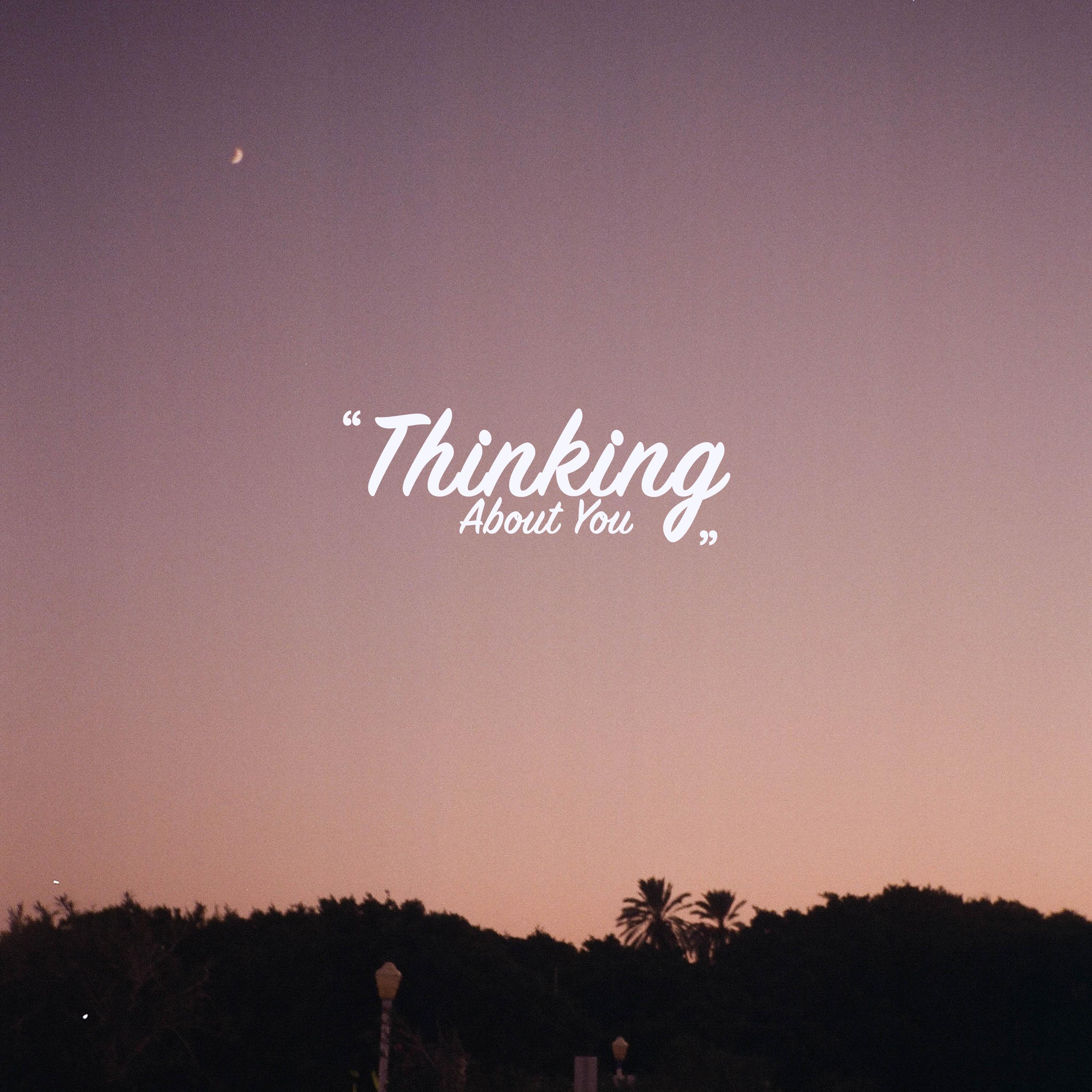 Thinking about you