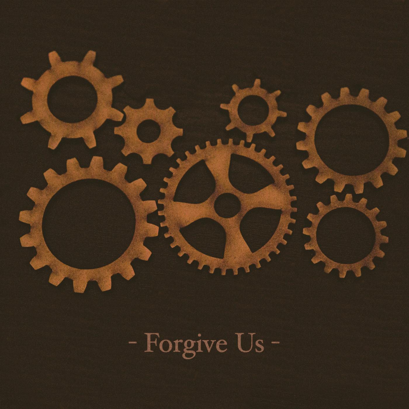 Forgive Us