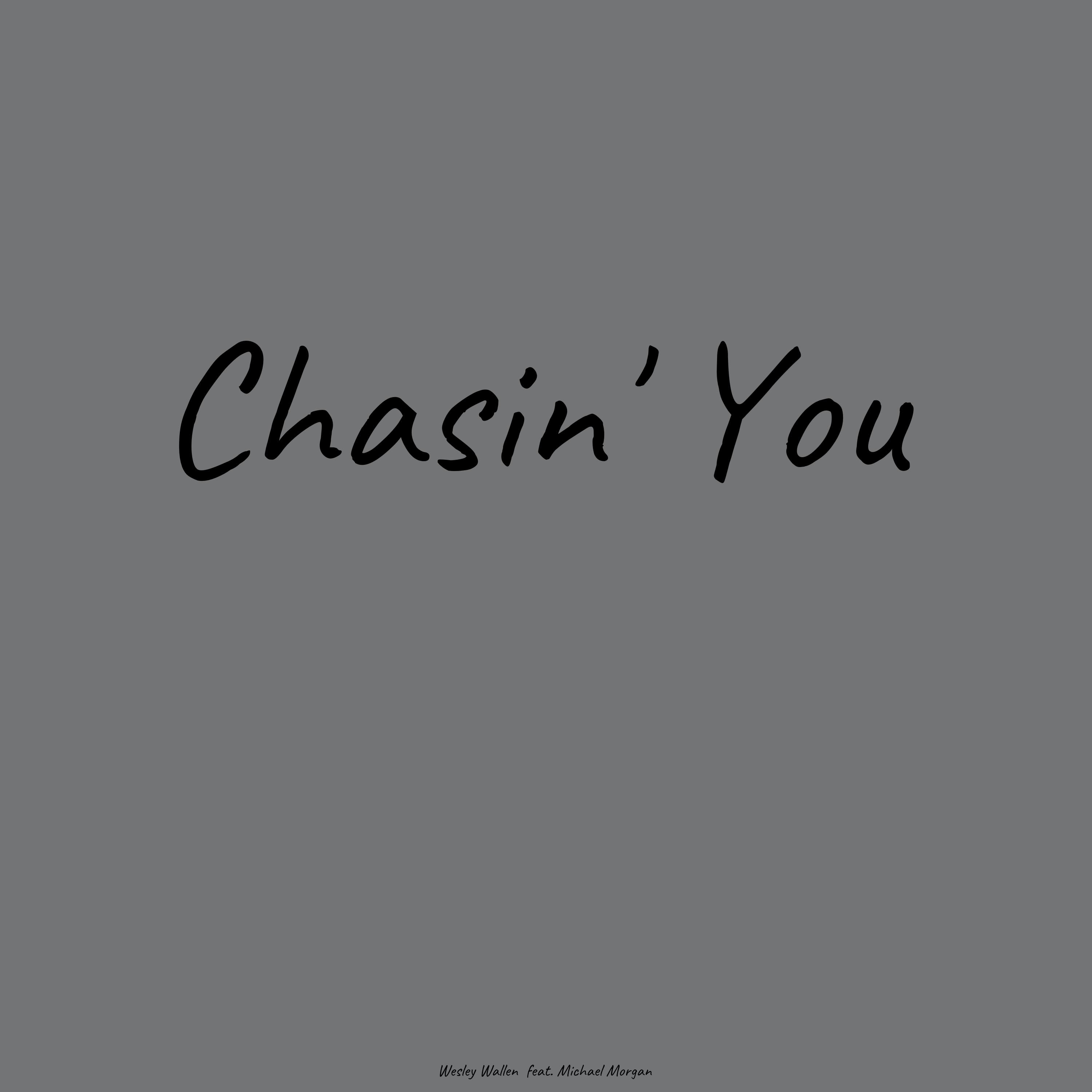Chasin' You