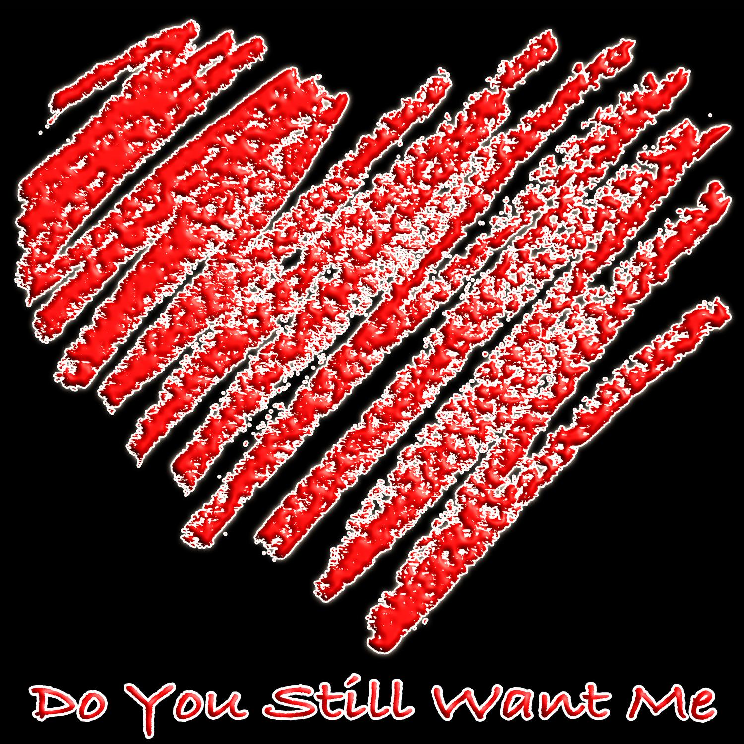 Do You Still Want Me