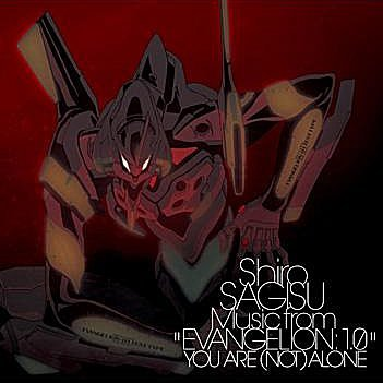 Shiro SAGISU Music from" EVANGELION: 1. 0 YOU ARE NOT ALONE"