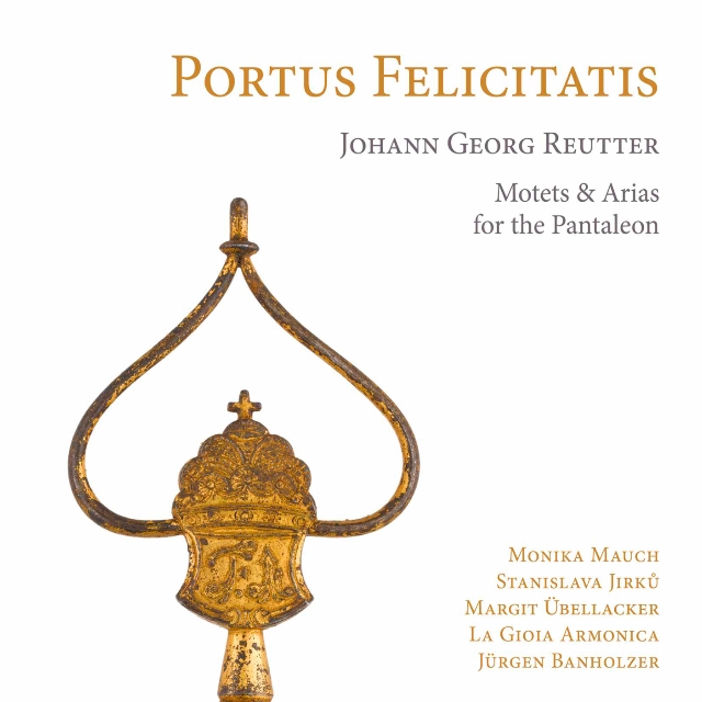 Reutter: Portus Felicitatis (Motets & Arias for the Pantaleon)