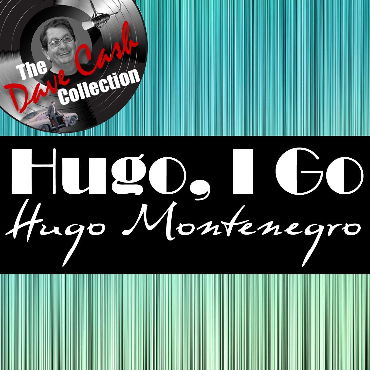 Hugo, I Go - [The Dave Cash Collection]