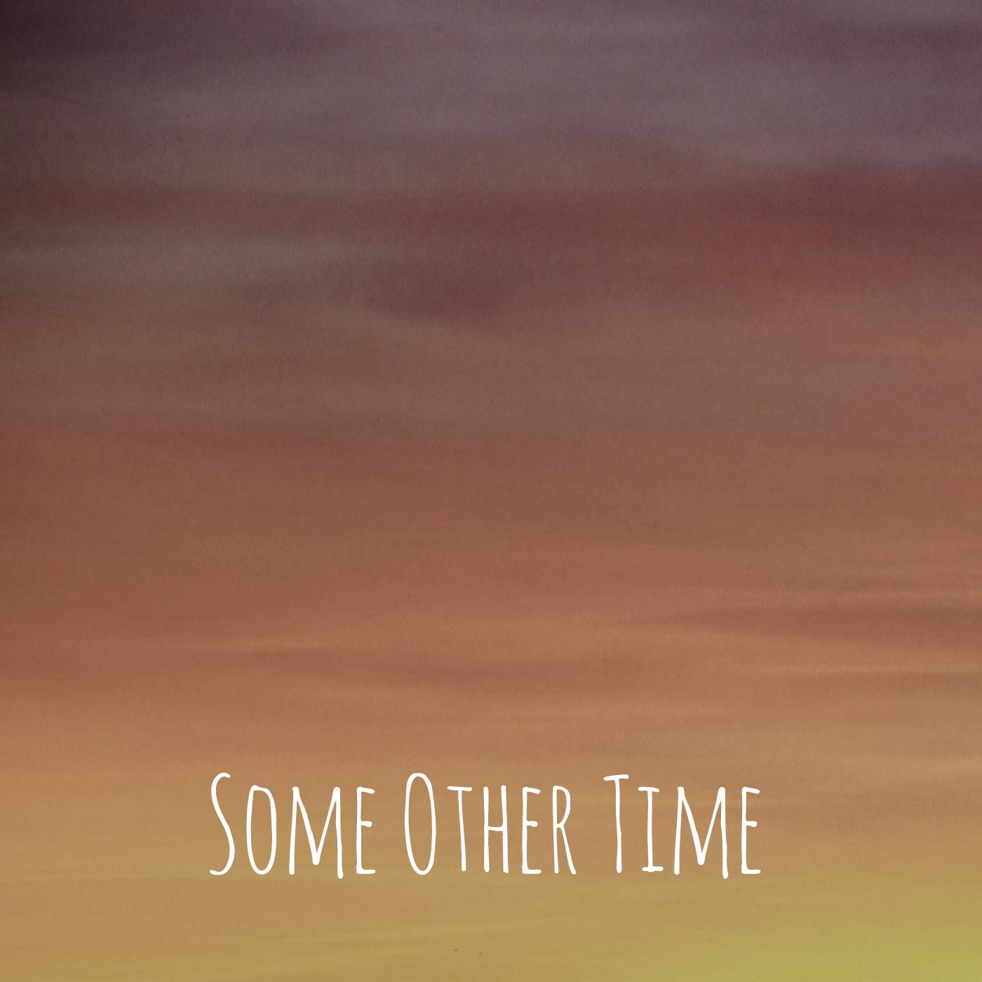 Some Other Time