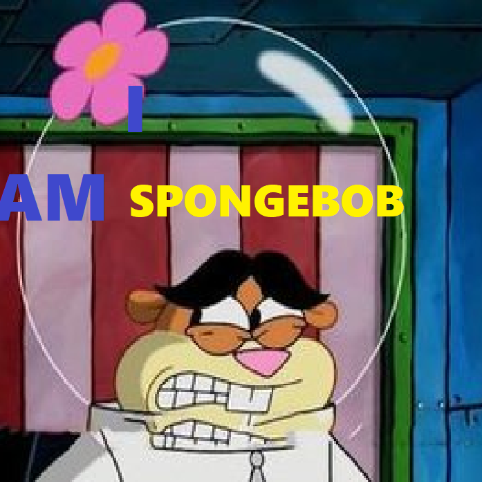 I am SpongeBob