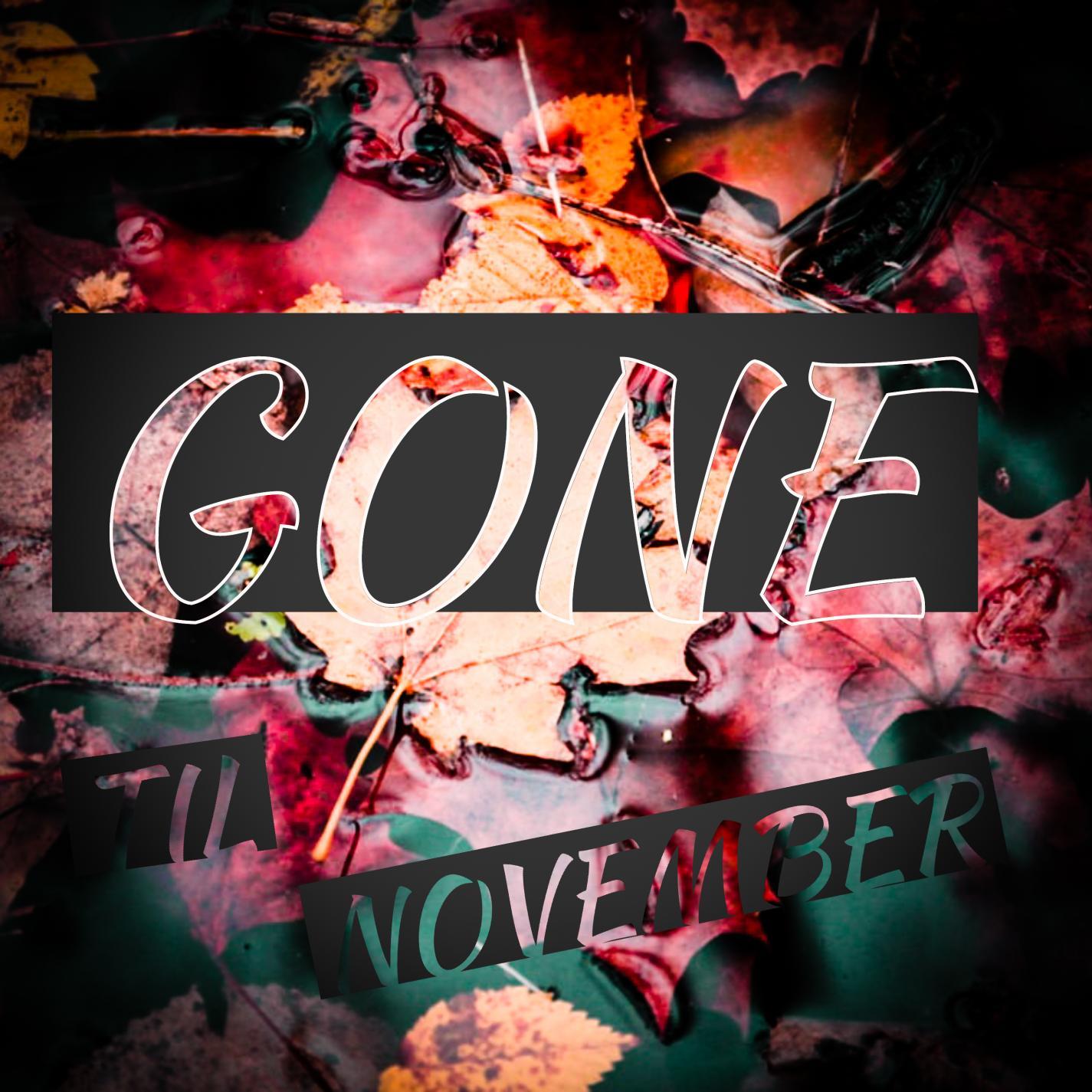 Gone til November