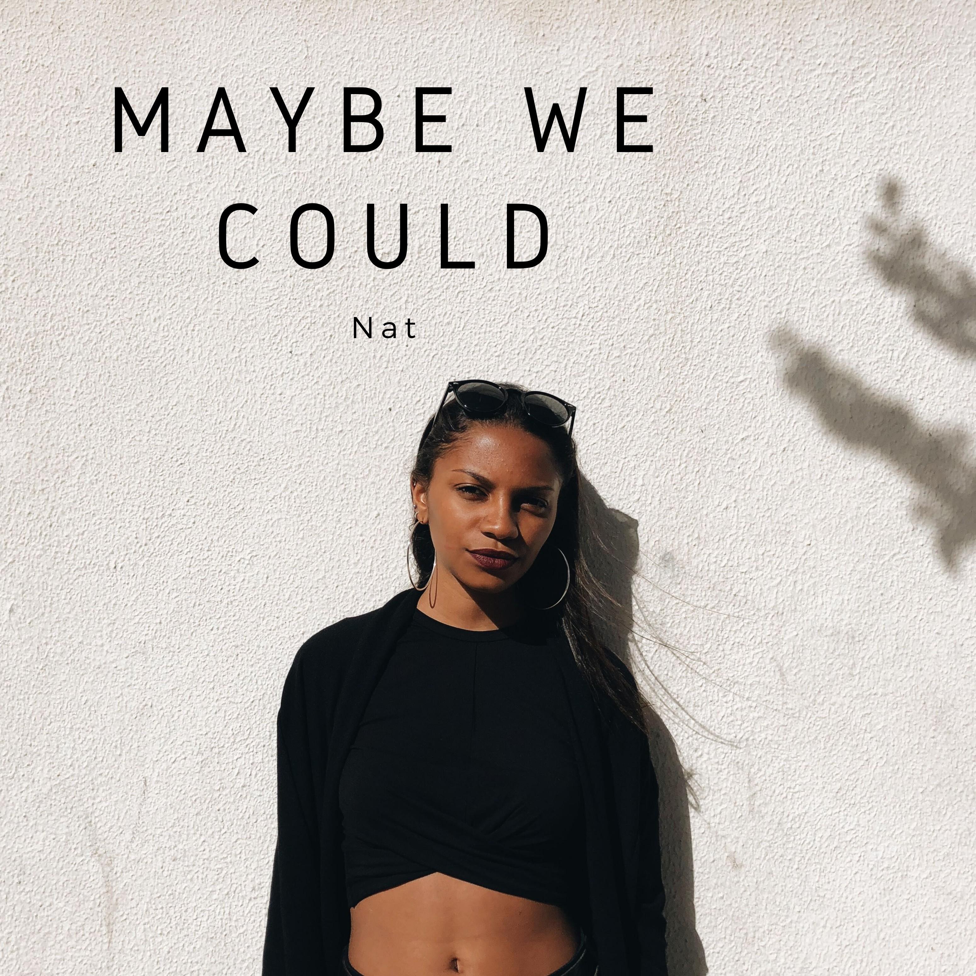 Maybe We Could