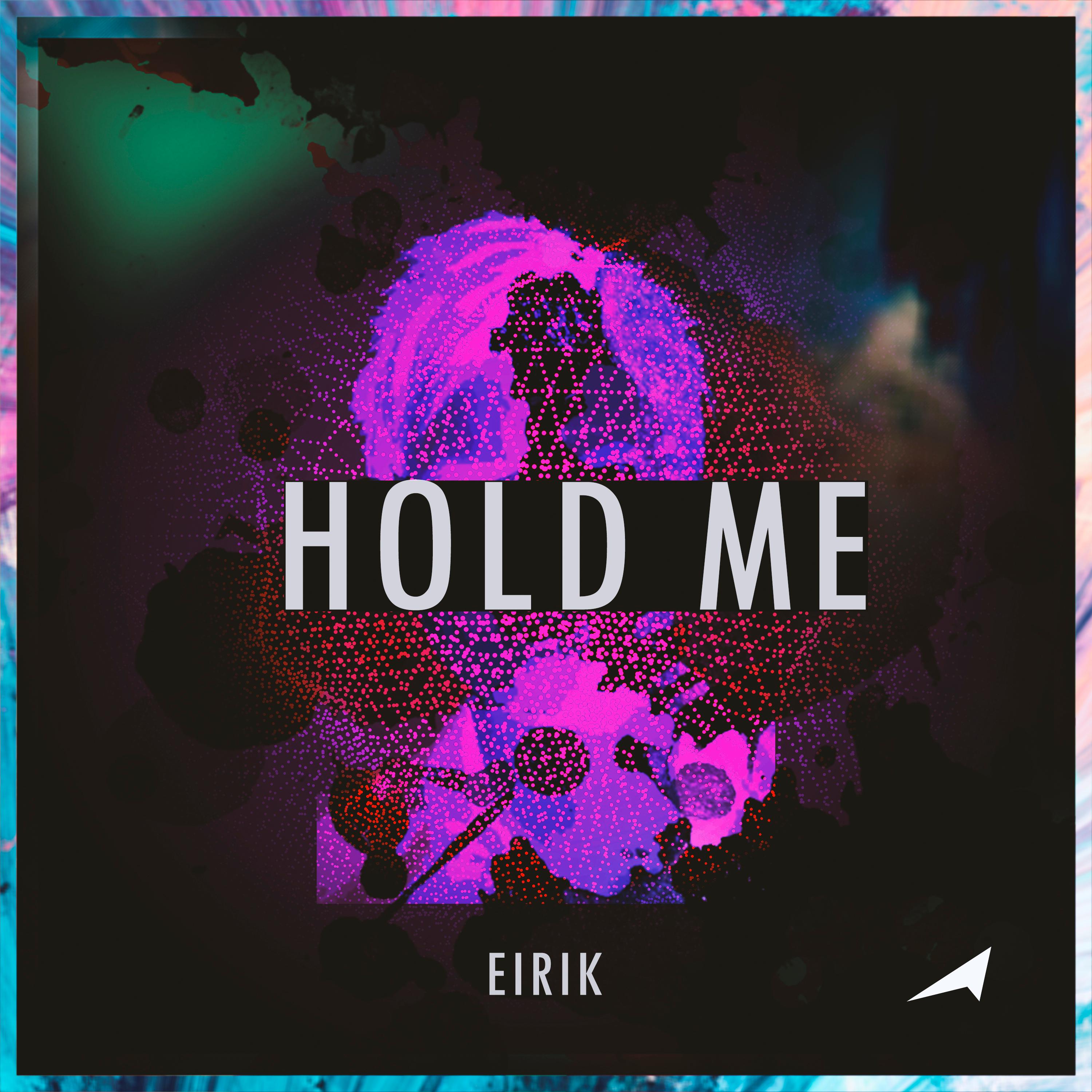 Hold me