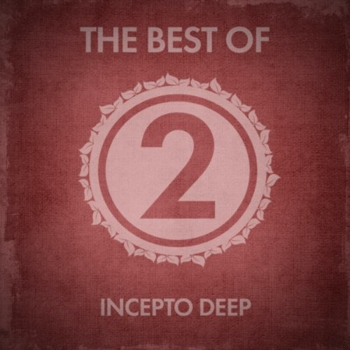 The Best Of Incepto Deep 2
