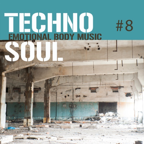 Techno Soul #8 - Emotional Body Music