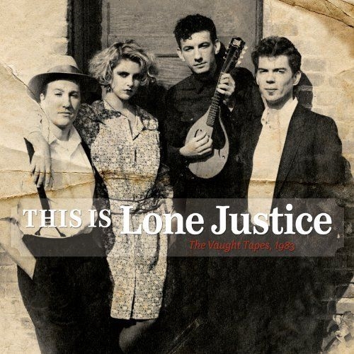 This Is Lone Justice The Vaught Tapes 1983 