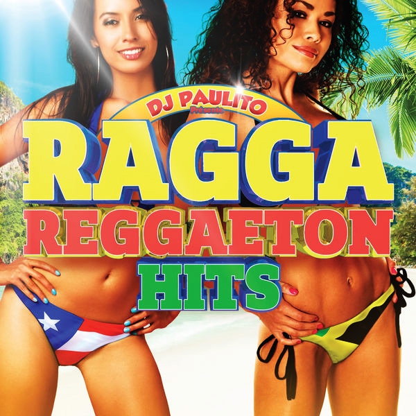 Ragga Reggaeton Hits (by DJ Paulito)