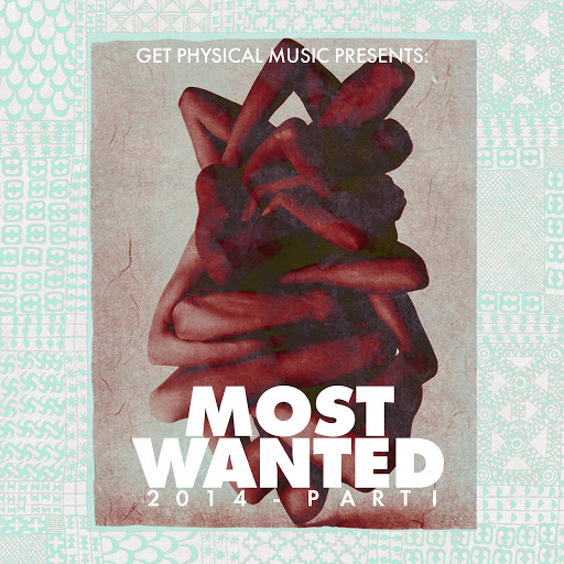 Get Physical Music Presents: Most Wanted 2014, Pt. 1
