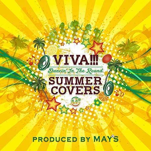 VIVA!!! SUMMER COVERS Dancin' In The Round