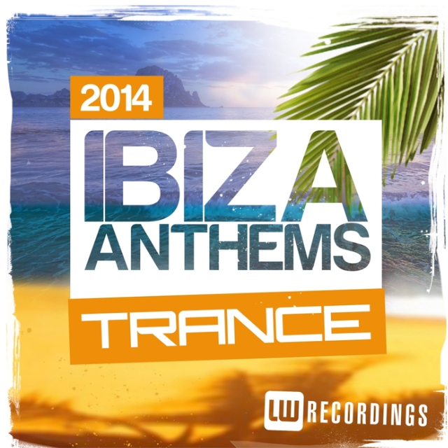 Ibiza Summer 2014 Anthems: Trance