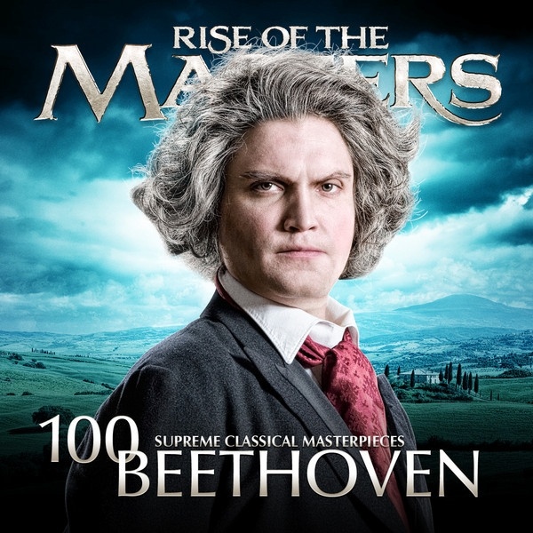 Beethoven: 100 Supreme Classical Masterpieces - Rise of the Masters
