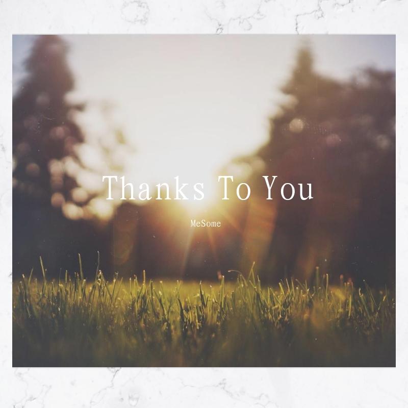 Thanks To You