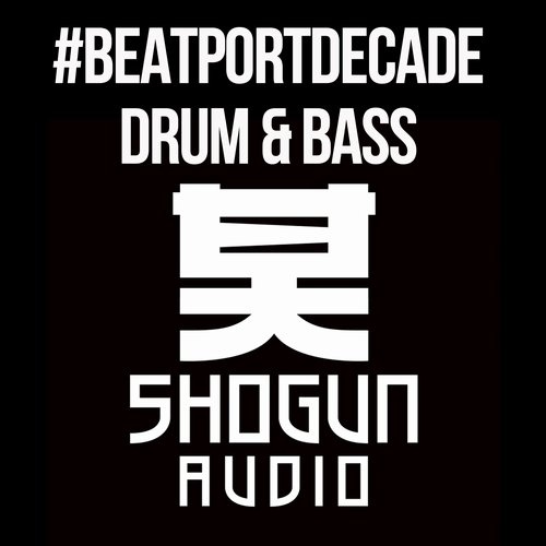 Shogun Audio #BeatportDecade Drum and Bass