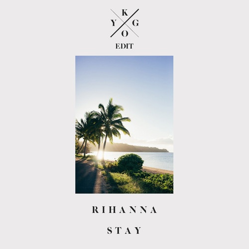 Stay (Kygo Edit)