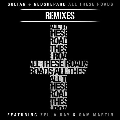 All These Roads (feat. Zella Day &amp; Sam Martin) [Bees Knees &amp; Virtu Remix]