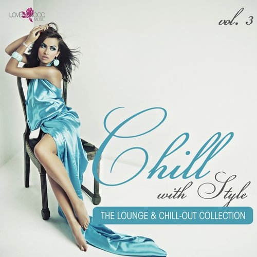 Chill with Style - The Lounge & Chill-Out Collection, Vol. 3