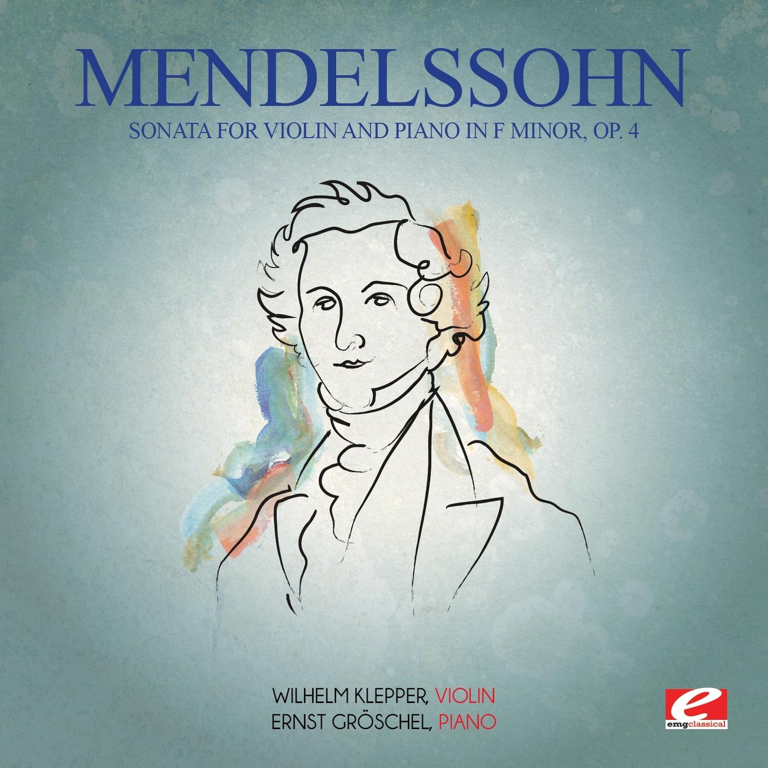 Mendelssohn: Sonata for Violin and Piano in F Minor, Op. 4 (Digitally Remastered)
