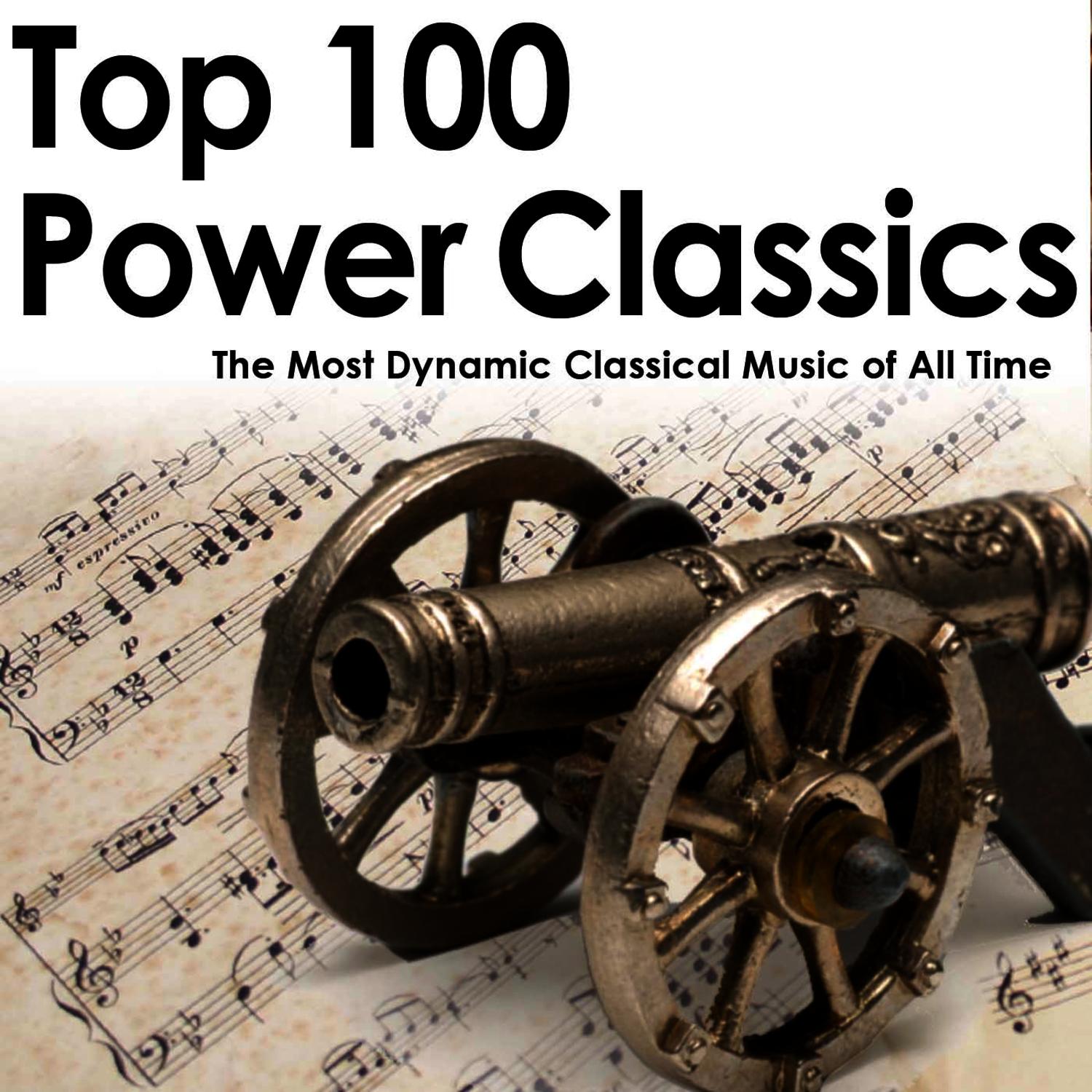 Top 100 Power Classics: The Most Dynamic Classical Music of All Time