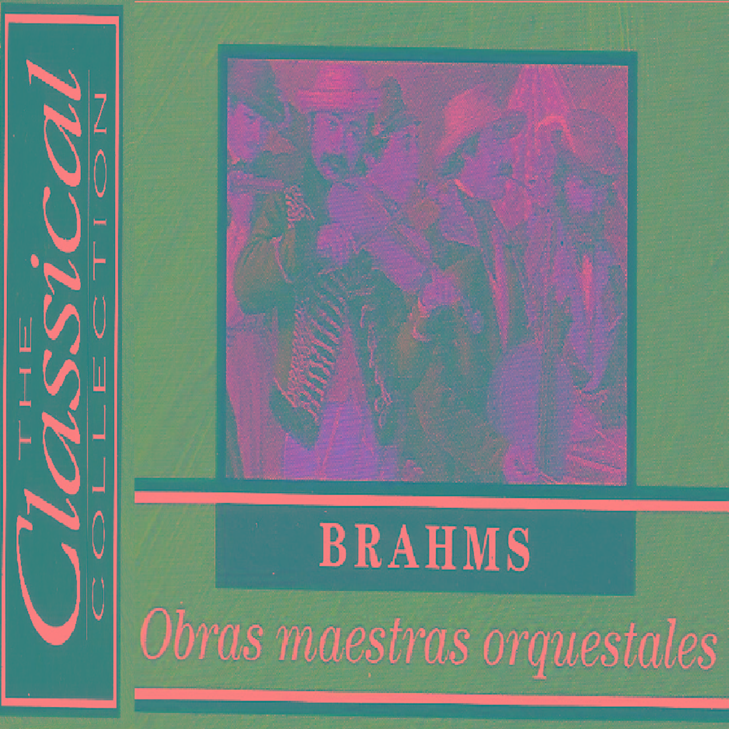 The Classical Colletion - Brahms - Obras maestras orquestrales