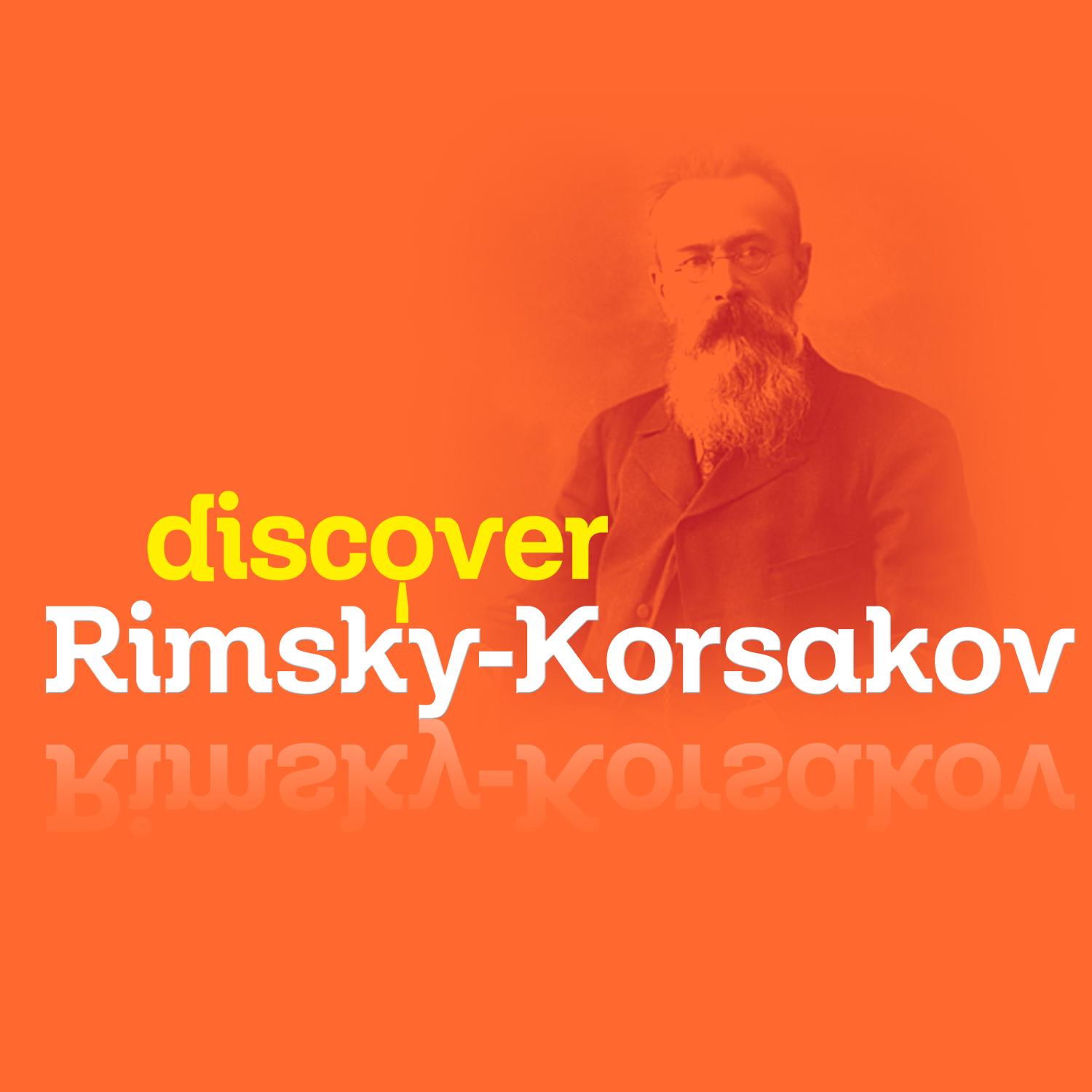 Discover Rimsky-Korsakov
