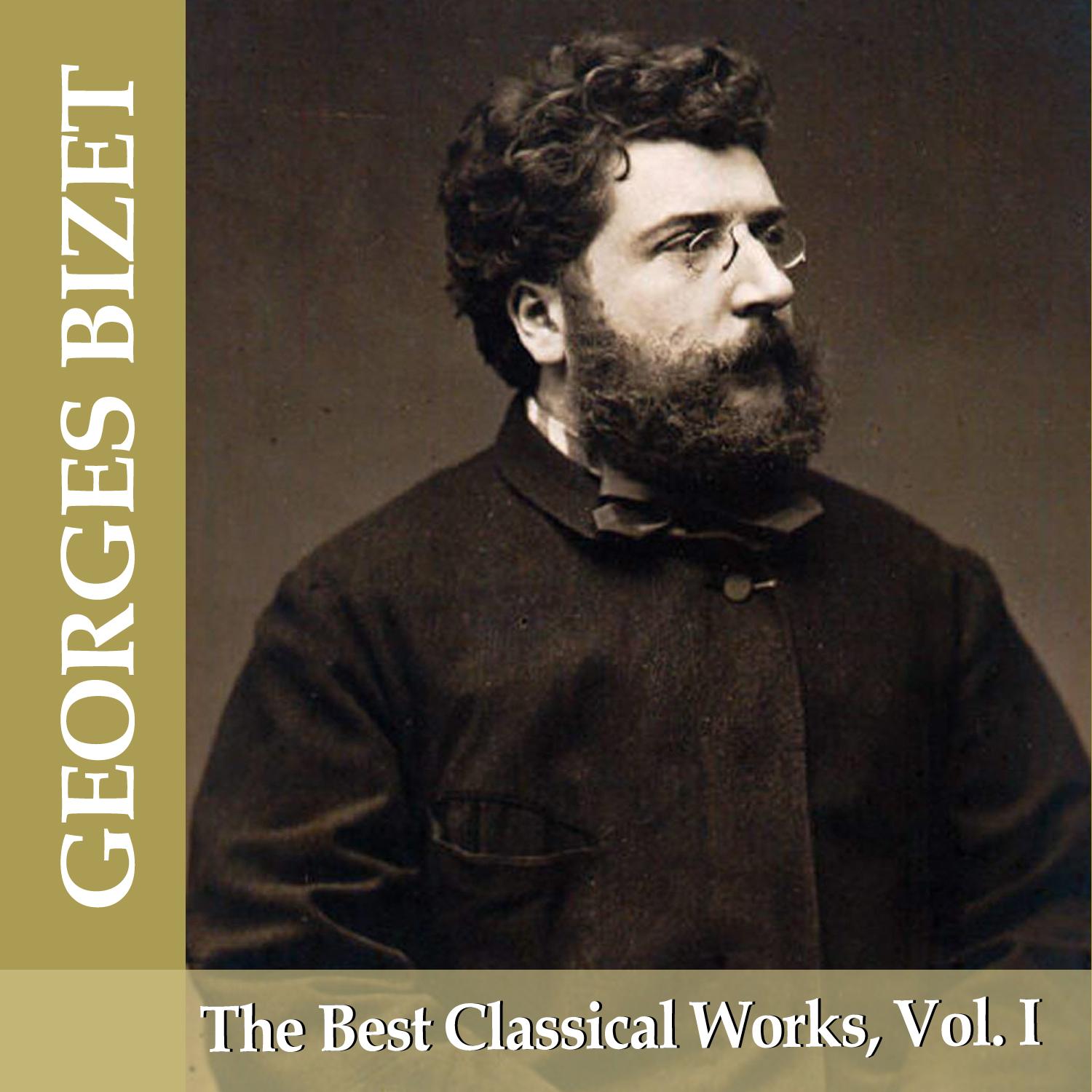 Georges Bizet: The Best Classical Works, Vol. I