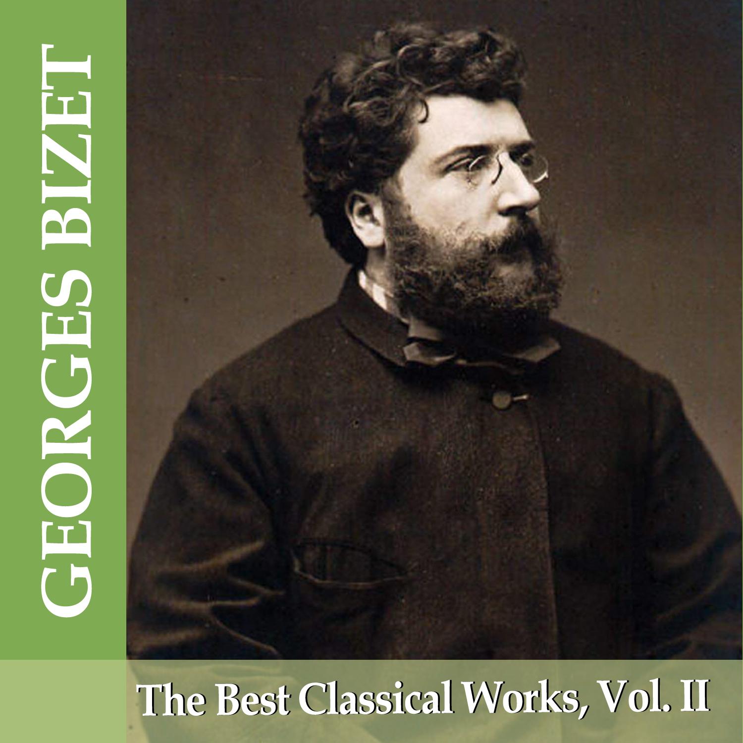 Georges Bizet: The Best Classical Works, Vol. II