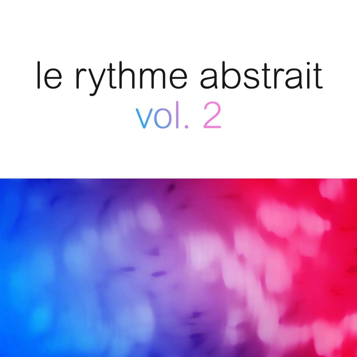 Le rythme abstrait by Rapha l Marionneau, Vol. 2