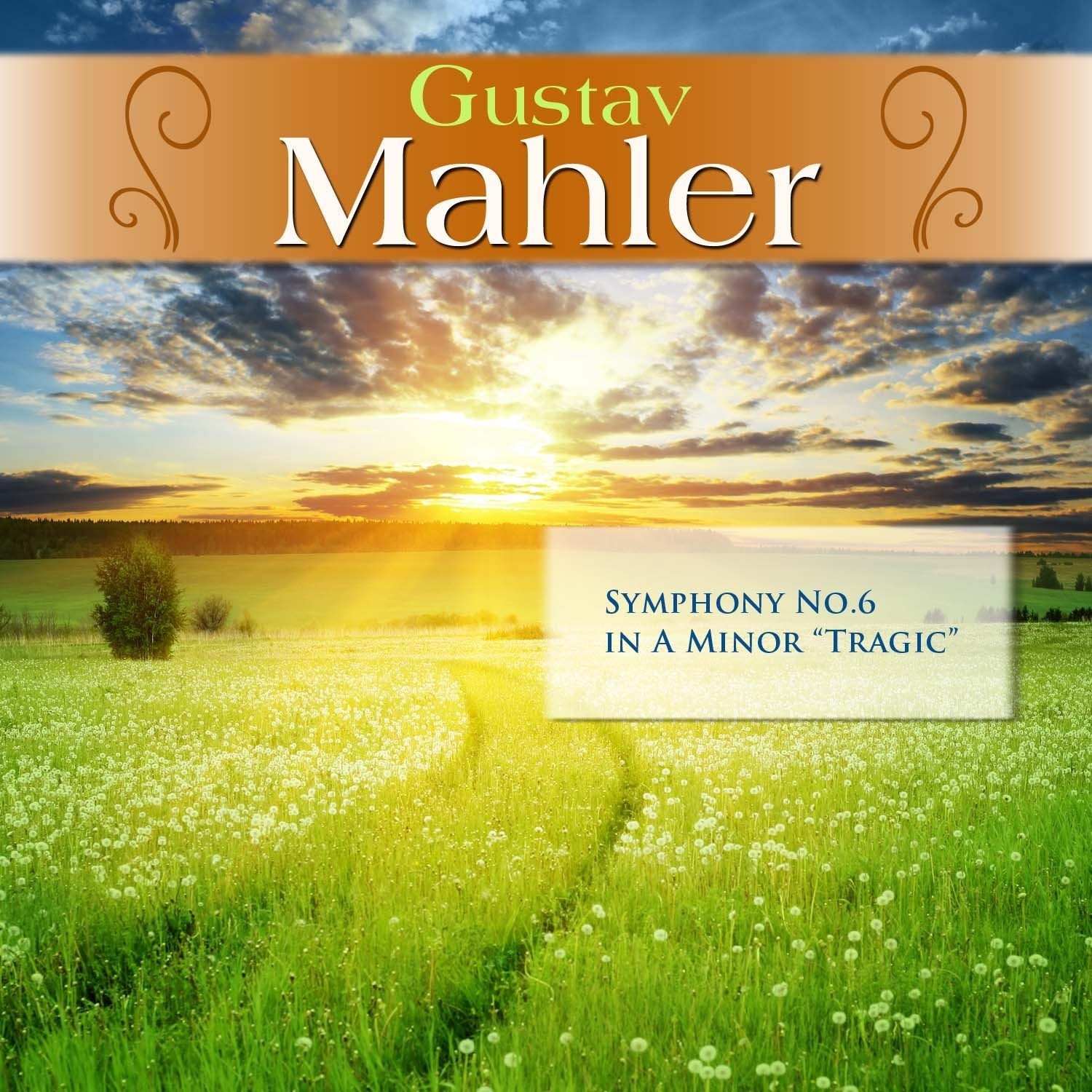 Gustav Mahler: Symphony No.6 in A Minor "Tragic"