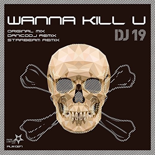 Wanna Kill U (Original Mix)