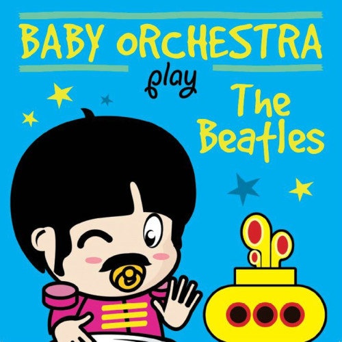 Baby Orchestra Play The Beatles
