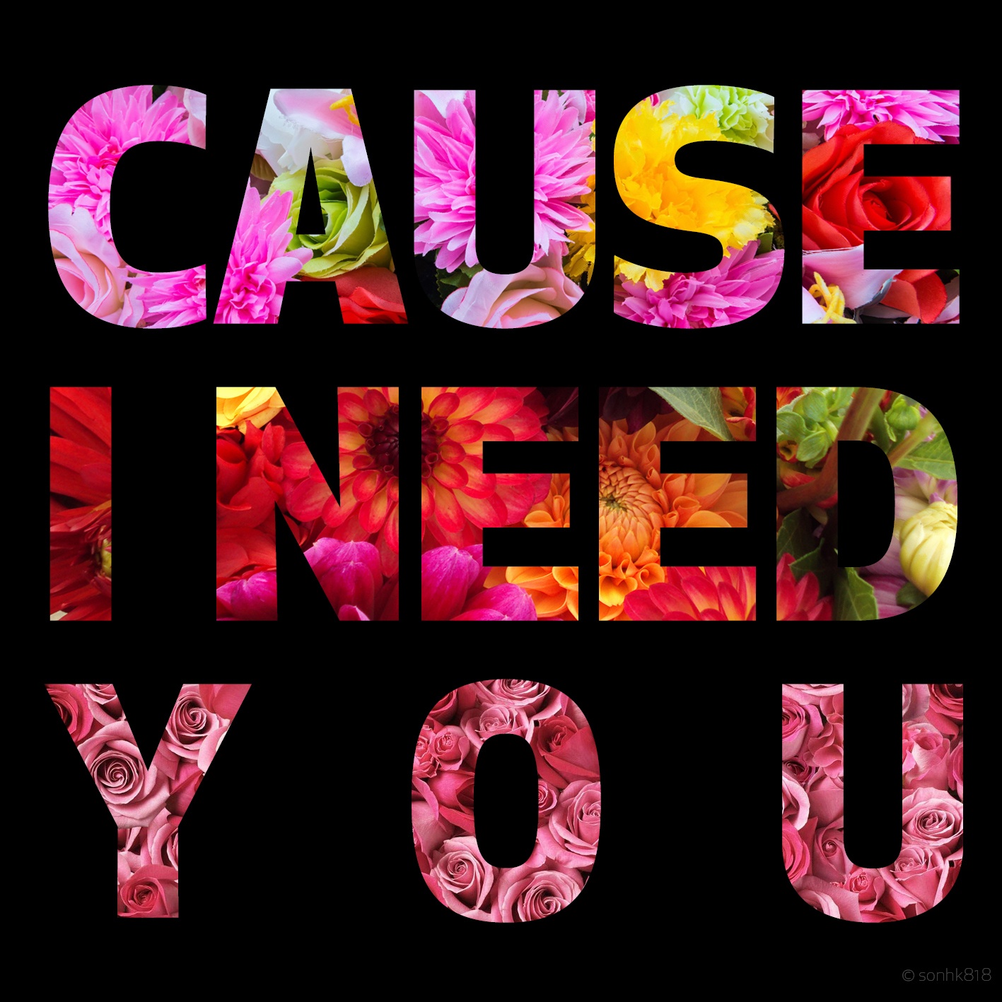 Cause I Need You With