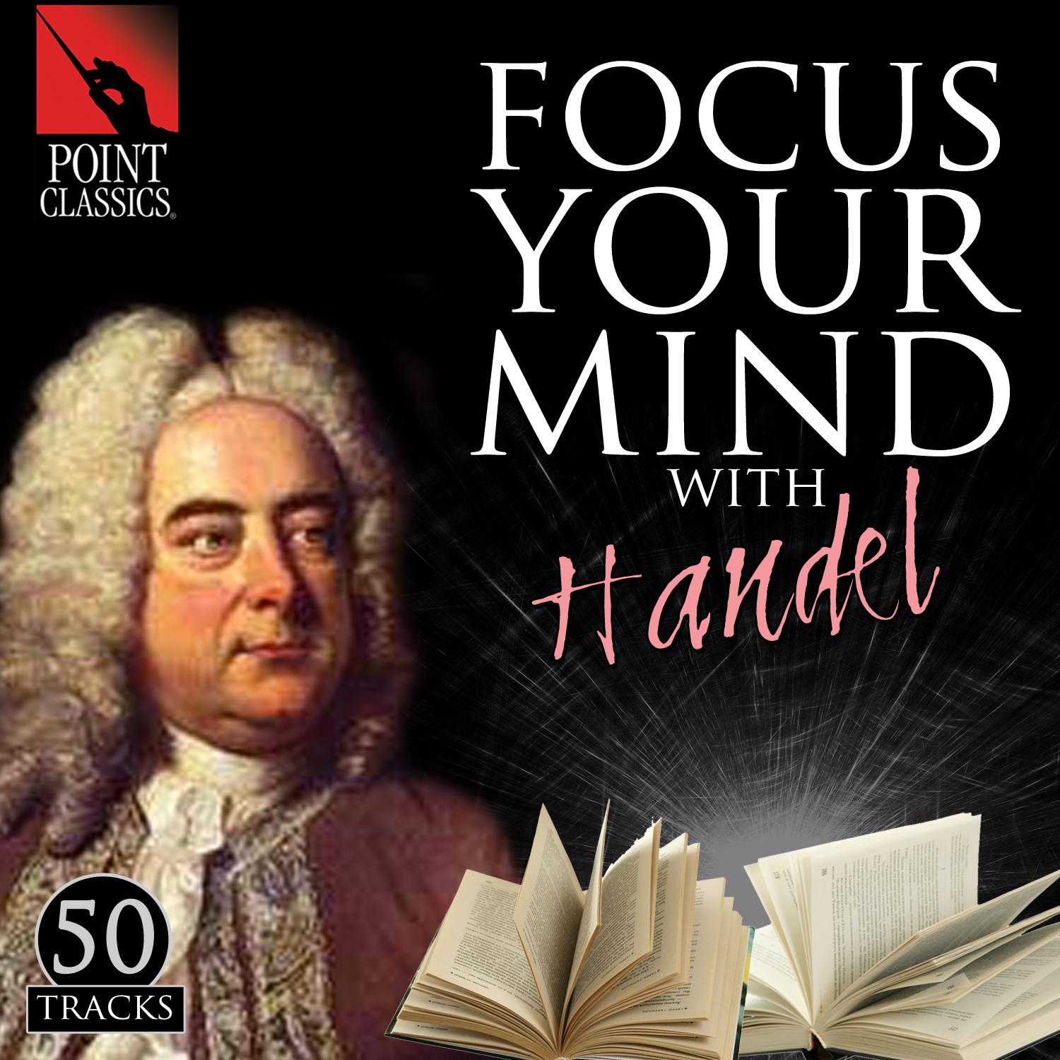 Focus Your Mind with Handel: 50 Tracks