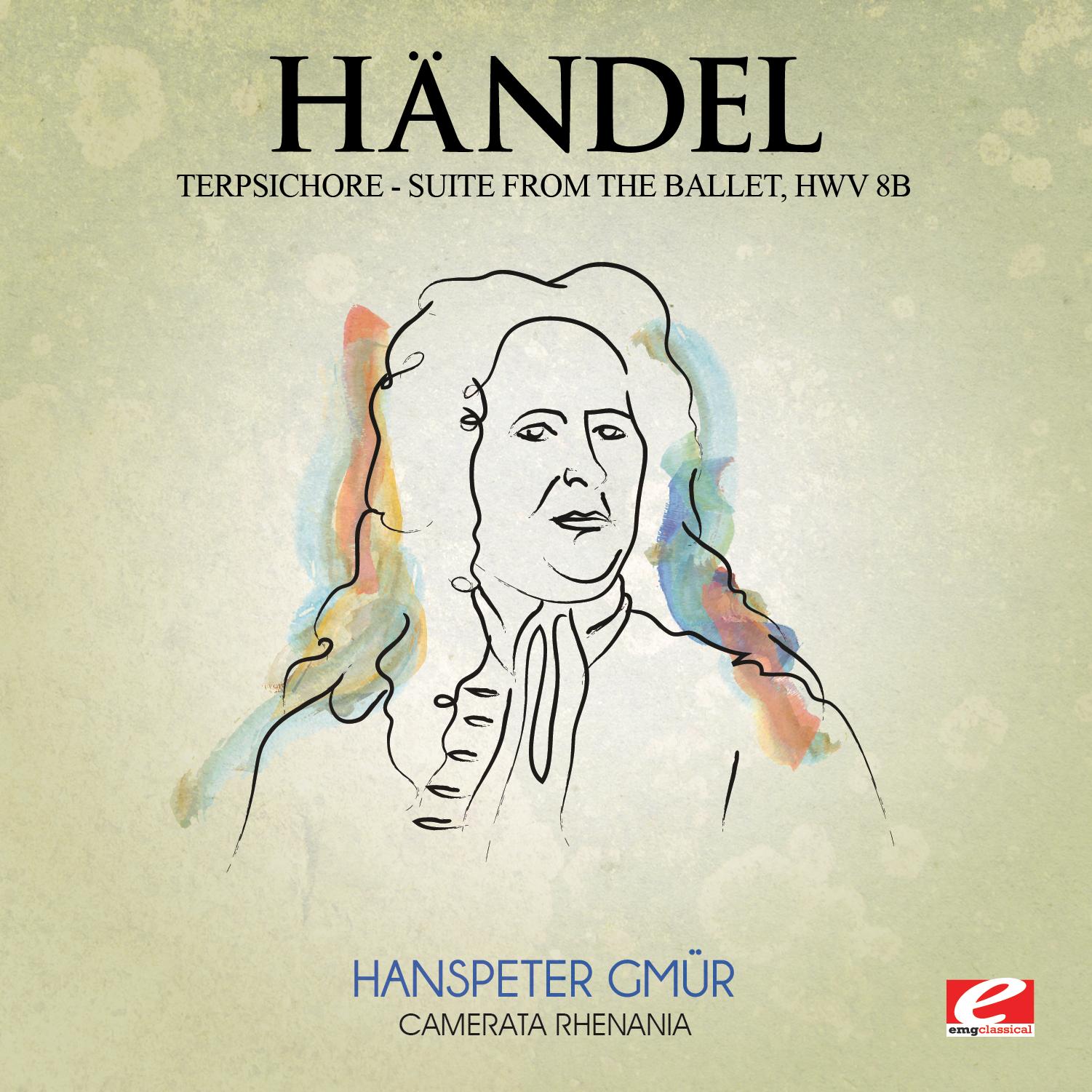 Handel: Il Pastor Fido: "Tepsicore Ballet Suite", HMV 8b (Digitally Remastered)