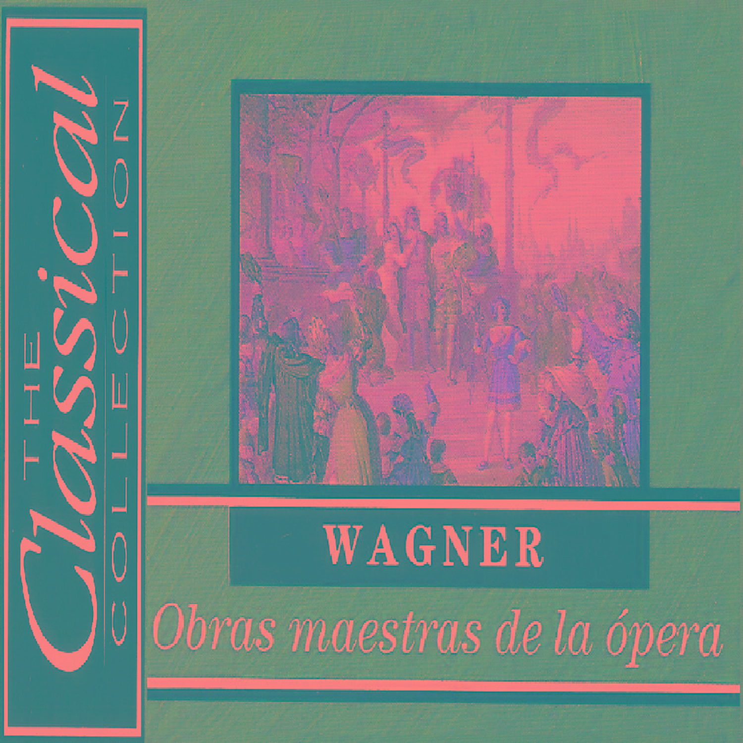 The Classical Collection  Wagner  Obras maestras de la o pera