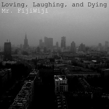 Loving, Laughing, and Dying