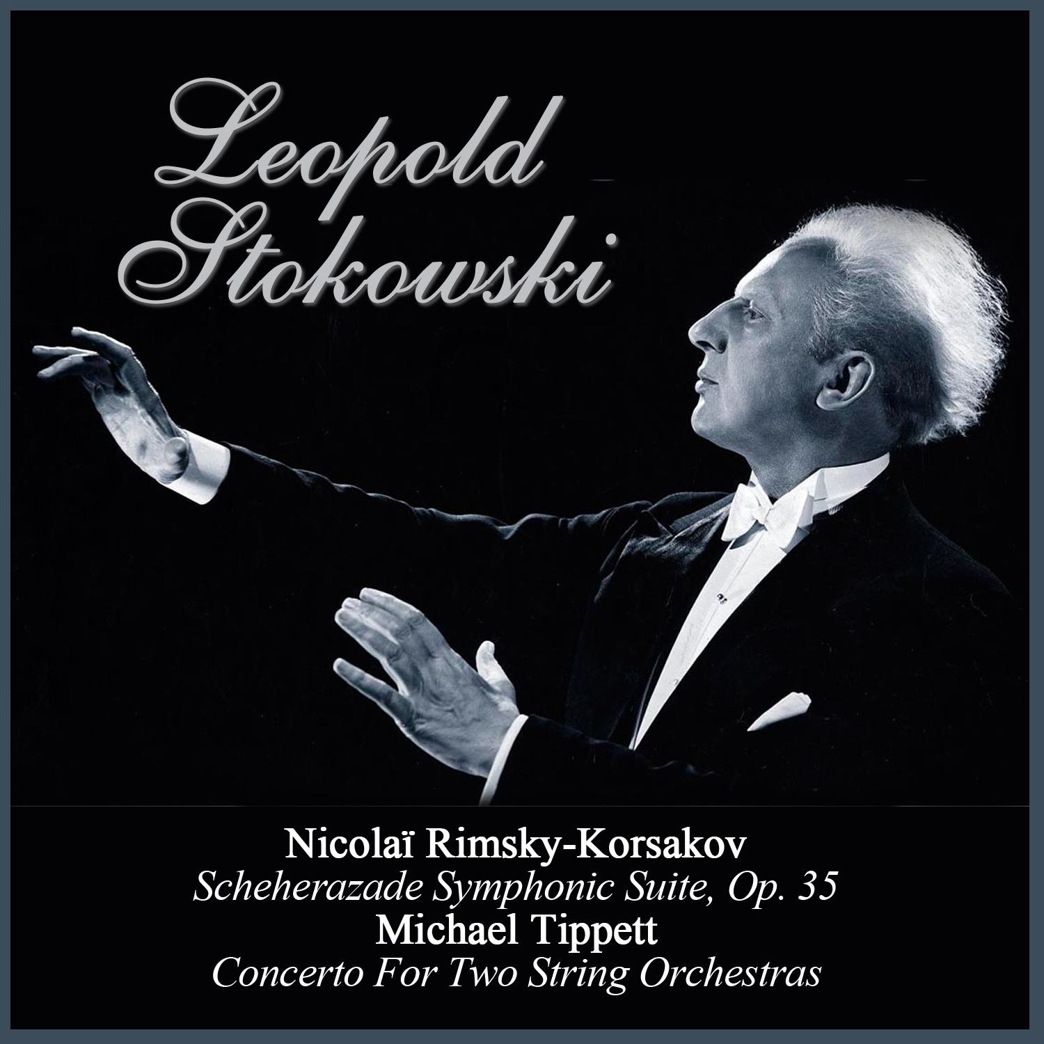 Nicola RimskyKorsakov: Scheherazade Symphonic Suite, Op. 35  Michael Tippett: Concerto For Two String Orchestras