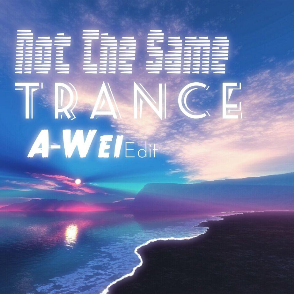 Not The Same Trance 