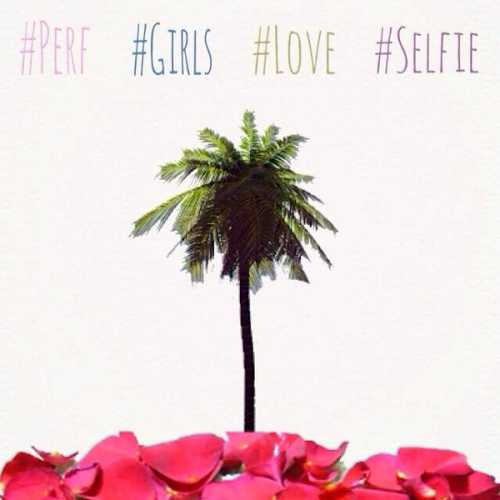 #Perf #Girls #Love #Selfie (perfect girls)