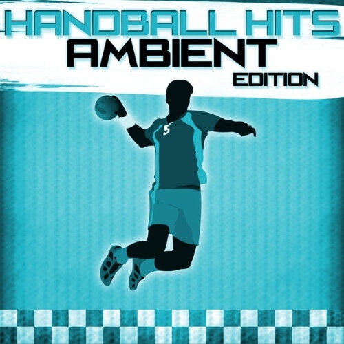 Handball Hits - Ambient Edition