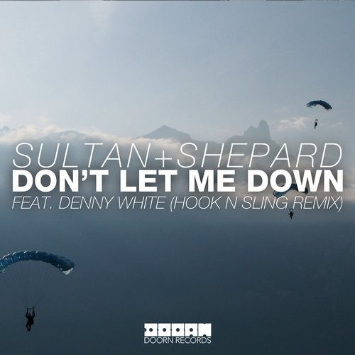 Dont' Let Me Down feat. Denny White (Hook N Sling Remix)
