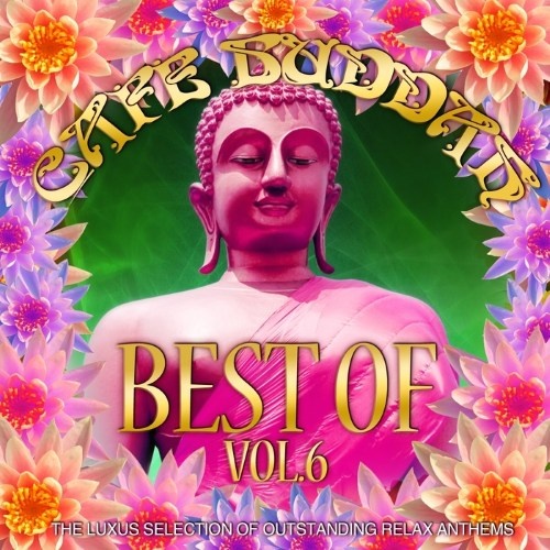 Cafe Buddah Best of, Vol. 6 (The Luxus Selection of Outstanding Relax Anthems)