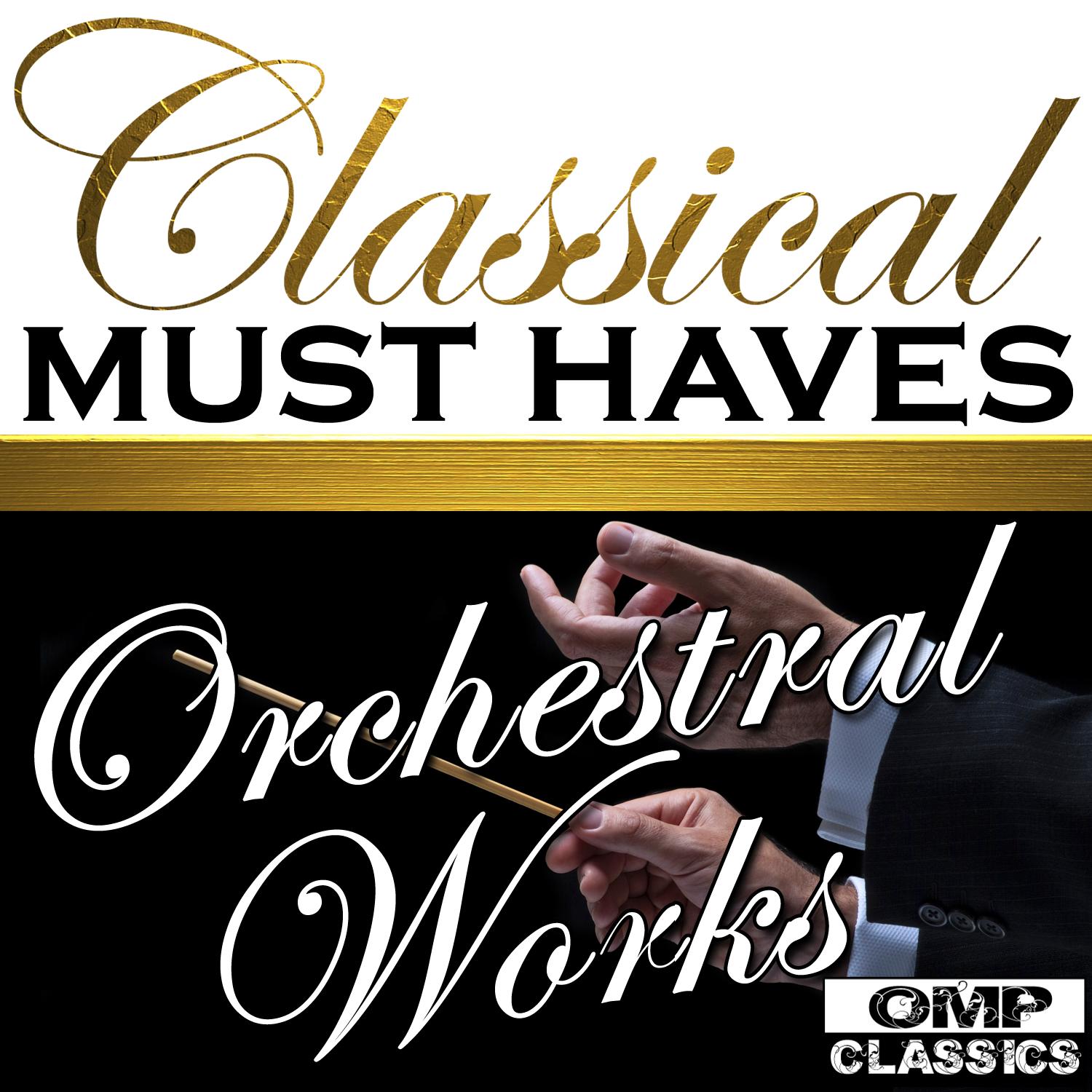 Classical Must Haves: Orchestral Works